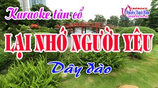 Karaoke tân cổ LẠI NHỚ NGƯỜI YÊU  DÂY ĐÀO [upl. by Rucker532]