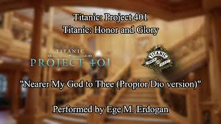 Titanic Honor and GloryProject 401 Nearer my God to Thee Propior Deo [upl. by Sugna]