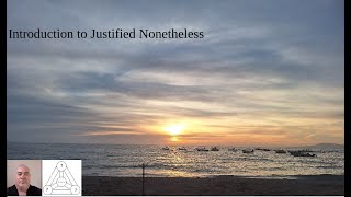 Introduction to Justified Nonetheless [upl. by Afnin]