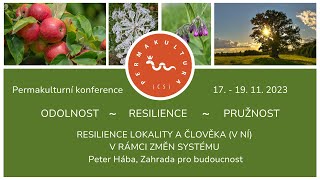 Resilience lokality a člověka  Peter Hába na Permakulturní konferenci 2023 ODOLNOST [upl. by Enamrahc]