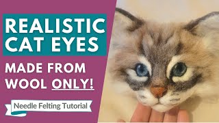 How to make Realistic Needle Felted Cat Eyes ONLY from wool Needle Felted Eyes Tutorial part 2 [upl. by Alleacim621]