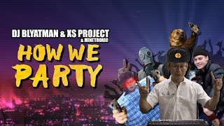 DJ Blyatman amp XS Project  How We Party shorter version [upl. by Eirallam]