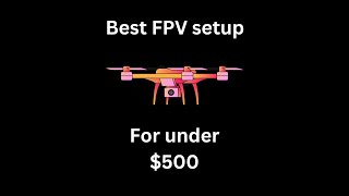 Best FPV setup for beginners under 500 [upl. by Ekez745]