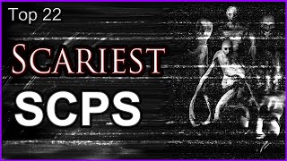 Top 22  Scariest SCPs [upl. by Bez620]