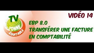 EBP V8 Vidéo 14 Transférer une facture de vente en comptabilité [upl. by Rodavlas215]