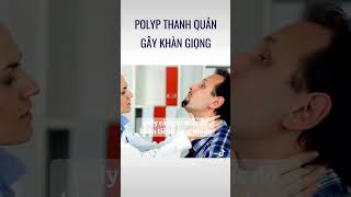 KHÀN GIỌNG KHÀN TIẾNG DO POLYP THANH QUẢN  PHÒNG ĐIỀU TRỊ RỐI LOẠN GIỌNG NÓI roiloangiongnoi [upl. by Coonan]