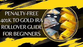 PenaltyFree 401k to Gold IRA Rollover Guide for Beginners [upl. by Nairim]