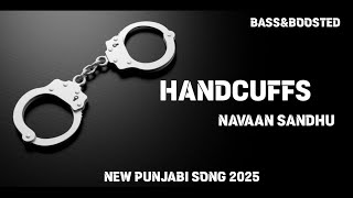 HANDCUFFS  NAVAAN SANDU  OFFICIAL SONG NEW PUNJABI SONG 2025 [upl. by Attenyw212]