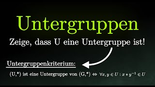 Beweisen dass etwas eine Untergruppe ist  Untergruppenkriterium Beispiel Mathematik [upl. by Isabelita]