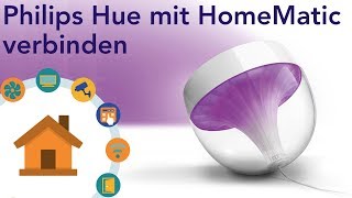 Philips HUE und HomeMatic So gehts  verdrahtetinfo 4K [upl. by Crabb917]