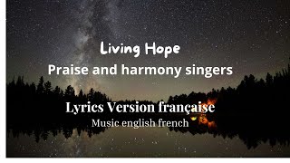 LIVING HOPE Espérance vivantePraise And Harmony from Resurrecting GodVersion française [upl. by Neral827]