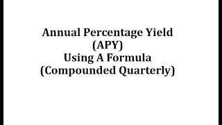 Annual Percentage Yield APY Using a Formula Quarterly [upl. by Dlorah453]