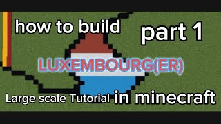 Minecraft Tutorial part 1 Large Scale — Luxembourg K10Productions [upl. by Ami833]