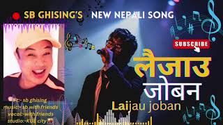 लैजाउ जोबन Lai Jau Joban  SB Ghisings New Nepali Song 2024  Official Music [upl. by Ydnor]