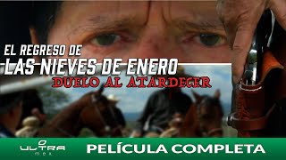 El Regreso de Las Nieves de Enero Duelo al Atardecer  Película Mexicana Completa [upl. by Oikim]