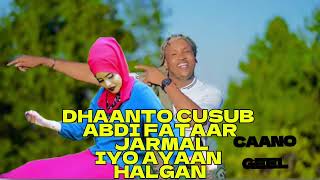 DHAANTO MACAAN ABDI FATAAX JARMAL IYO AYAAN HALGAN NEW VIDEO 2024 [upl. by Kciredohr]