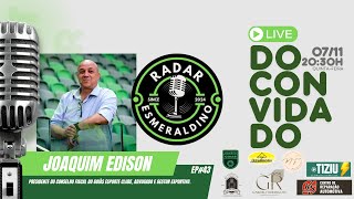 RADAR ESMERALDINO 43  LIVE DO CONVIDADO  JOAQUIM EDISON JUNIOR [upl. by Zipah658]