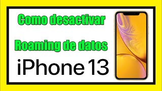 Como desactivar itinerancia de datos en iPhone 13 o como desactivar el roaming en un iPhone 13 [upl. by Urbano]