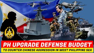 Philippine UPGRADES Defense Budget to COUNTER Chinese Aggression in West Philippine Sea [upl. by Stiles399]