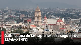 Saltillo una de las capitales más seguras de México INEGI [upl. by Neenaej]