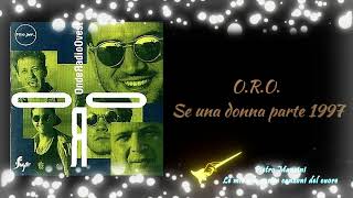 ORO  Se una donna parte 1997 [upl. by Maris]