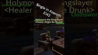 Single in Azeroth E142  All caps lets go healermightbedrunk singleinazeroth [upl. by Namref]