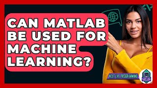 Can MATLAB Be Used for Machine Learning  Next LVL Programming [upl. by Hadlee660]