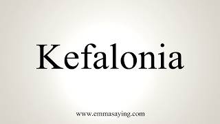 How To Pronounce Kefalonia [upl. by Acnoib]