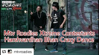 Harshvardhan Bhan  Mtv Roadies Xtreme Carz Dance [upl. by Hailey47]