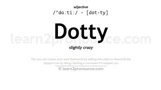 Pronunciation of Dotty  Definition of Dotty [upl. by Putnam]