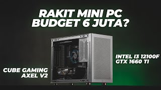 Rakit Mini PC 6 Juta Emang Bisa  Intel i312100f GTX 1660 Ti Cube Gaming Axel V2 [upl. by Bailar797]