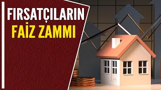 FIRSATÇILARIN FAİZ ZAMMI [upl. by Minda145]