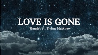 SLANDER ft Dylan Matthew  Love is Gone Karaoke [upl. by Sairu141]