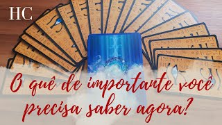 O QUÊ DE IMPORTANTE VOCÊ PRECISA SABER AGORA  HC Tarot [upl. by Aslam]