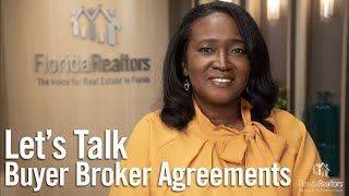 Lets Talk Buyer Broker Agreements Presented by Florida Realtors [upl. by Eerased]