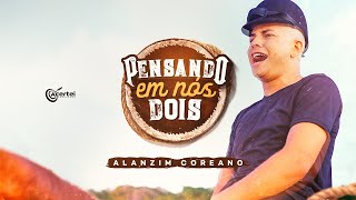 Alanzim Coreano  Pensando em Nós Dois Clipe Oficial [upl. by Kenzi885]