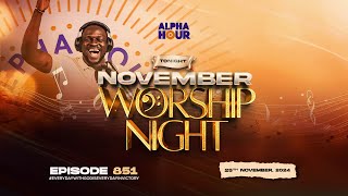 ALPHA HOUR EPISODE 851  NOVEMBER WORSHIP NIGHT  25TH NOVEMBER2024 [upl. by Morra]