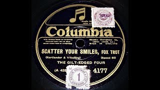 Scatter Your Smiles  The Gilt  Edged Four  1926 [upl. by Mcgrody]