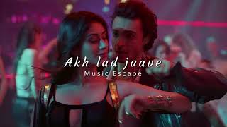 Akh lad jaave  Loveyatri  slowed  reverbed   Music Escape [upl. by Supmart]