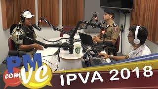 Tudo sobre o IPVA 2018  Polícia Militar com você  09012018 [upl. by Eeuqram]