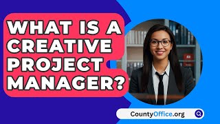 What Is A Creative Project Manager  CountyOfficeorg [upl. by Paresh]