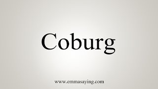 How To Say Coburg [upl. by Annahsor185]