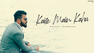 Kaise Mein Kahun Tujhse  Cover  Additional Lyrics  Pranav Chandran  RHTDM [upl. by Bendicta419]