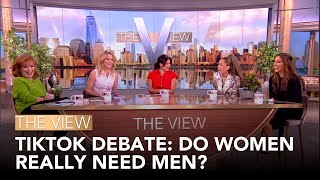 TikTok Debate Do Women Really Need Men  The View [upl. by Terrance588]