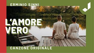 L’AMORE VERO  Erminio Sinni Brano originale  Testo [upl. by Middleton]