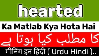 Hearted Meaning  Hearted Meaning In UrduHindi  Hearted Ka Matlab Kya Hota Hai  Learning English [upl. by Retxed]