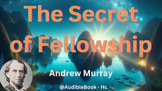 quotThe Secret of Fellowshipquot  Andrew Murray [upl. by Daggett457]