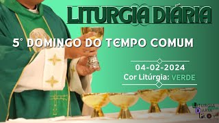 Liturgia Diária 04022024  5º Domingo do Tempo Comum [upl. by Pacien]