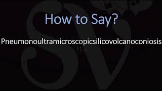 How to Pronounce Pneumonoultramicroscopicsilicovolcanoconiosis [upl. by Abbotson128]