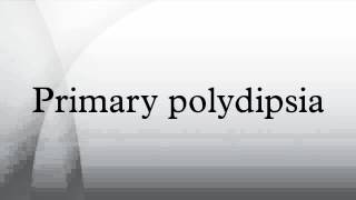 Primary polydipsia [upl. by Faust926]